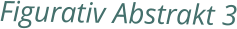 Figurativ Abstrakt 3