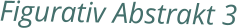 Figurativ Abstrakt 3